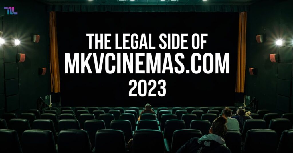 The Legal Side Of MKVCinemas.com 2023