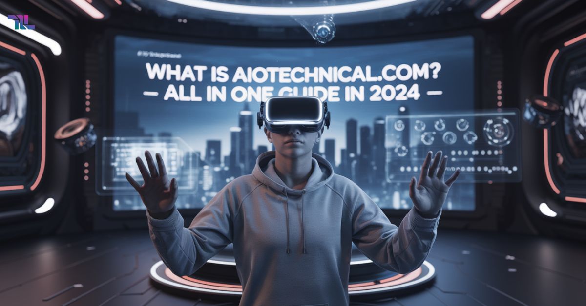 What Is Aiotechnical.com – All In One Guide In 2024